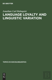 Language Loyalty And Linguistic Variation
