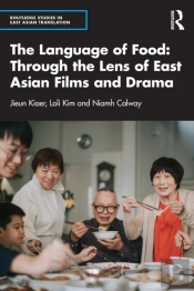 Language Of Food: Through The Lens Of East Asian Films And Drama