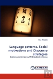 Language Patterns, Social Motivations And Discourse Strategies