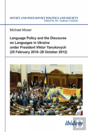 Language Policy And Discourse On Languages In Ukraine Under President Viktor Yanukovych