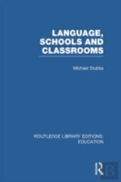 Language, Schools And Classrooms (Rle Edu L Sociology Of Education)