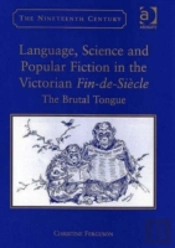Language, Science And Popular Fiction In The Victorian Fin-De-Siecle