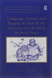 Language, Science And Popular Fiction In The Victorian Fin-De-Siecle