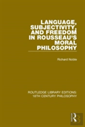 Language, Subjectivity, And Freedom In Rousseau'S Moral Philosophy
