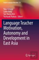 Language Teacher Motivation, Autonomy And Development In East Asia