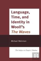Language, Time, And Identity In Woolf'S ''The Waves''