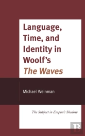 Language, Time, And Identity In Woolf'S 'The Waves'