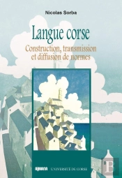 Langue Corse : Construction, Transmission Et Diffusion De Normes