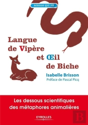 Langue De Vipère Et Oeil De Biche ; Les Dessous Scientifiques Des Métaphores Animalières