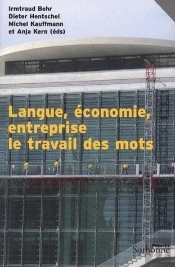 Langue, Economie, Entreprise. Le Travail Des Mots.