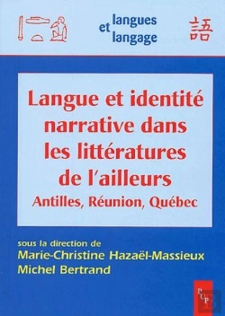 Bertrand.pt - Langue Et Identité Narrative Dans Les Littérature De L'Ailleurs ; Antilles, Réunion, Québec