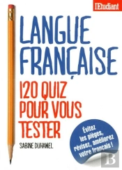 Langue Française ; 120 Quiz Pour Vous Tester