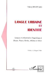 Langue Urbaine Et Identité ; Langue Et Urbanisation Linguistique À Rouen, Venise, Berlin, Athènes...