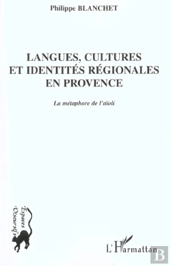 Bertrand.pt - Langues Cultures Et Identites Regionales En Provence ; La Metaphore De L'Aioli