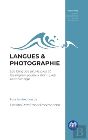 Langues & Photographie : Les Langues (In)Visibles Et Les Enjeux Sociaux Dont Elles Sont L'Image