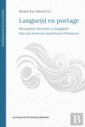 Langue(S) En Portage : Résurgence Littéraire Et Langagière Dans Les Écritures Autochtones Féminines
