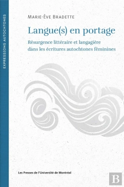 Bertrand.pt - Langue(S) En Portage : Résurgence Littéraire Et Langagière Dans Les Écritures Autochtones Féminines
