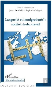 Langue(S) Et Immigration(S) ; Sociéte, École, Travail