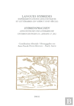 Bertrand.pt - Langues Hybrides: Experimentations Linguistiques Et Litteraires (Xve-Debut Xviie Siecle) - Hybridspr