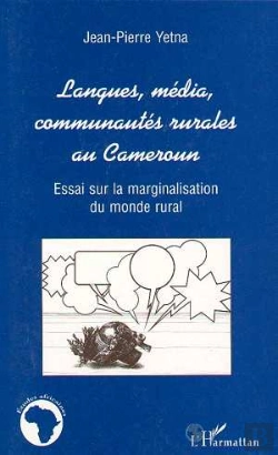 Bertrand.pt - Langues, Media, Communautes Rurales Au Cameroun ; Essai Sur La Marginalisation Du Monde Rural