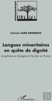 Langues Minoritaires En Quête De Dignité ; Le Galicien En Espagne Et L'Occitan En France