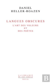 Langues Obscures. L'Art Des Voleurs Et Des Poetes
