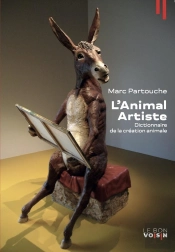 L'Animal Artiste : Dictionnaire De La Création Animale