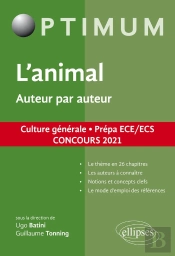 L'Animal, Auteur Par Auteur ; Culture Générale, Prépa Ece/Ecs, Concours 2021 (Édition 2021)