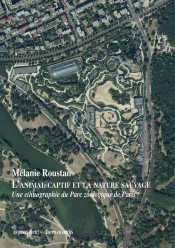 L'Animal Captif Et La Nature Sauvage : Une Ethnographie Du Parc Zoologique De Paris
