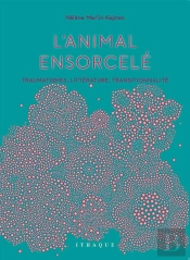 L'Animal Ensorcelé ; Traumatismes, Littérature, Transitionnalité