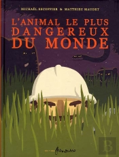 L'Animal Le Plus Dangereux Du Monde