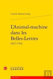 L'Animal-Machine Dans Les Belles-Lettres (1637-1764)