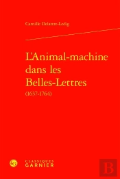 L'Animal-Machine Dans Les Belles-Lettres (1637-1764)
