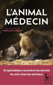 L'Animal Médecin : 10 Spécialistes Racontent Les Secrets Du Soin Chez Les Animaux