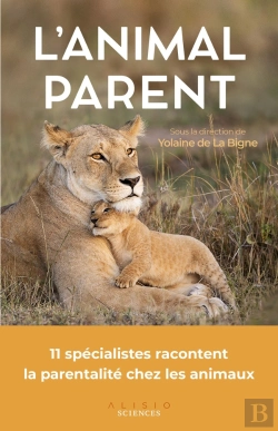 Bertrand.pt - L'Animal Parent : 11 Spécialistes Racontent La Parentalité Chez Les Animaux