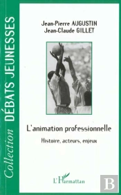 L'Animation Professionnelle ; Histoire ; Acteurs ; Enjeux