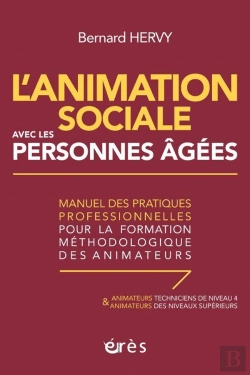 Bertrand.pt - L'Animation Sociale Avec Les Personnes Âgées : Manuel Des Pratiques Professionnelles Pour La Formation Méthodologique Des Animateurs