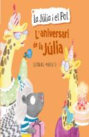 L'Aniversari De La Júlia (La Júlia I El Pol. Àlbum Il·Lustrat)