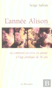 L'Annee Alison Ou Comment Survivre En Amour A L'Age Fatidique De 36 Ans