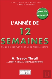 L'Année De 12 Semaines Pour Les Écrivains : Un Guide Complet Pour Vous Aider À Écrire