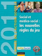 L'Année De L'Action Sociale 2011 ; Social Et Médico-Social : Les Nouvelles Règles Du Jeu