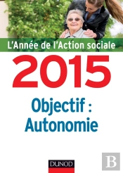 L'Année De L'Action Sociale 2015 : Objectif Autonomie