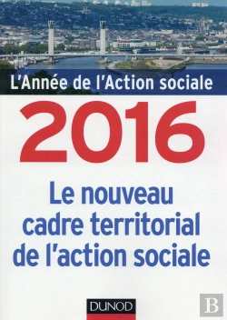 Bertrand.pt - L'Année De L'Action Sociale ; Le Nouveau Cadre Territorial De L'Action Sociale (Édition 2016)
