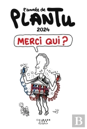 L'Année De Plantu 2024 : Merci Qui ?