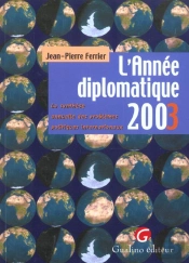 L'Annee Diplomatique 2003 ; La Synthese Annuelle Des Problemes Politiques Internationaux