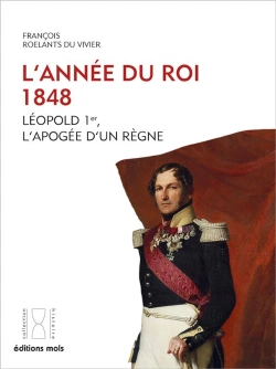 Bertrand.pt - L'Année Du Roi : 1848. Léopold 1er, L'Apogée D'Un Règne