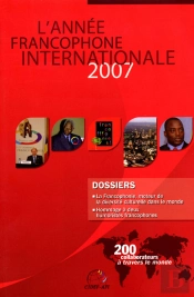 L'Année Francophone Internationale 2007 ; La Francophonie, Moteur De La Diversité Culturelle Dans Le Monde