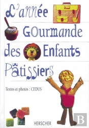 L'Année Gourmande Des Enfants Pâtissiers