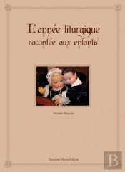L'Annee Liturgique Racontee Aux Enfants