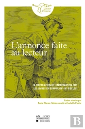 L'Annonce Faite Au Lecteur ; La Circulation De L'Information Sur Les Livres En Europe (16e-18e Siècle)